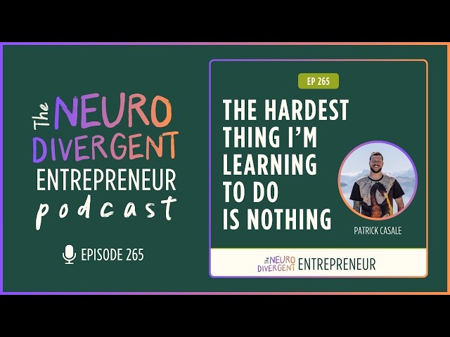 265: The Hardest Thing I’m Learning to Do Is Nothing
