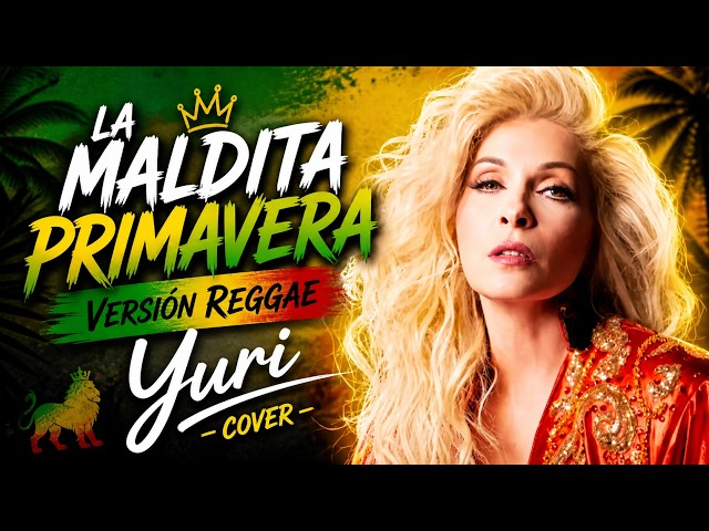 LA MALDITA PRIMAVERA - Nueva Versión REGGAE - COVER Canción de Yuri ‧ 1981