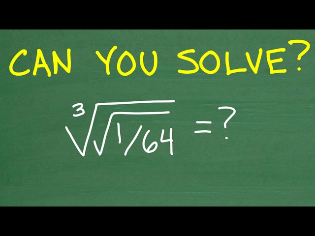 What Is The Cube Root ( Square Root of 1/64 ) — Can You Solve It Without a Calculator?