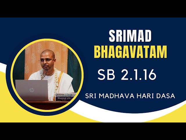 Srimad Bhagavatam | Sri Madhava Hari Dasa | SB 2.1.16 | 25.01.2026