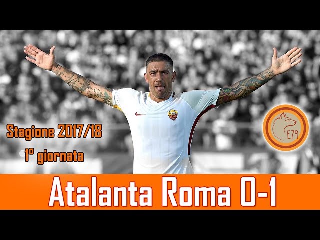 Atalanta Roma 0-1 | Stagione 2017/18