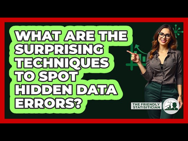 What Are The Surprising Techniques To Spot Hidden Data Errors? - The Friendly Statistician