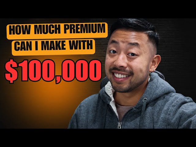 HOW MUCH PREMIUM CAN YOU MAKE WITH $100,000