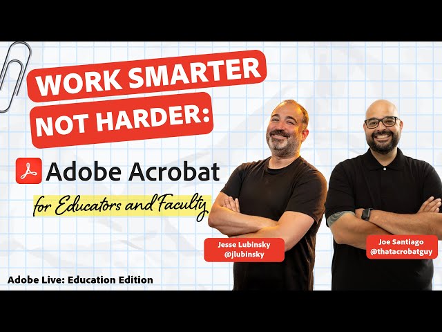 Work Smarter with Adobe Acrobat: Time-Saving Workflows for Educators & Faculty