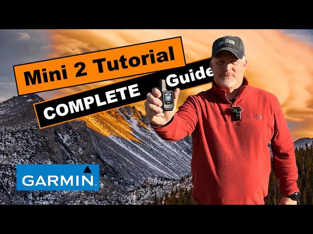 A Complete Guide and Tutorial to the Garmin inReach Mini 2 Satellite Communicator