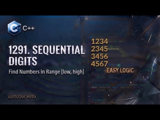 Leetcode 1291 ||  Sequential Digits || Easy Explained + Optimal Approach  || C++ Solution