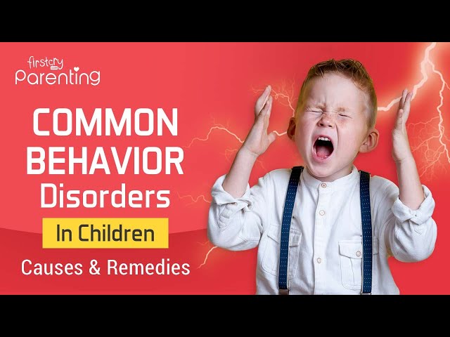 Common Behaviour Disorders In Children - Causes and Treatments