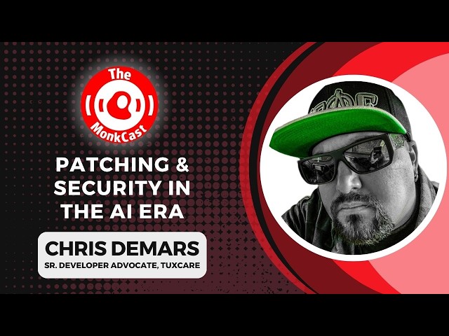Chris DeMars on Patching and Security in the AI Era