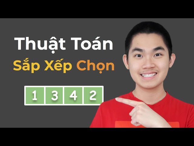 Thuật Toán Sắp Xếp Chọn (Selection Sort) | Lập Trình Python
