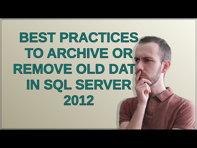 Best Practices to archive or remove old data in SQL Server 2012