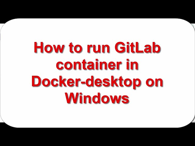 Run GitLab as container in Docker-desktop on Windows