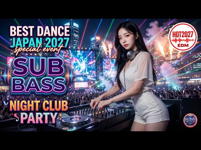 💥Best Dance Japan 2027 ⚡️ Nonstop Party Mix - EDM & Dance Remix🔊Sub-Bass | 🔥 V.9
