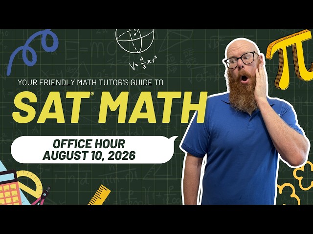SAT® Math Office Hour: When to Read Less, Solve Faster, and Use Desmos Regressions