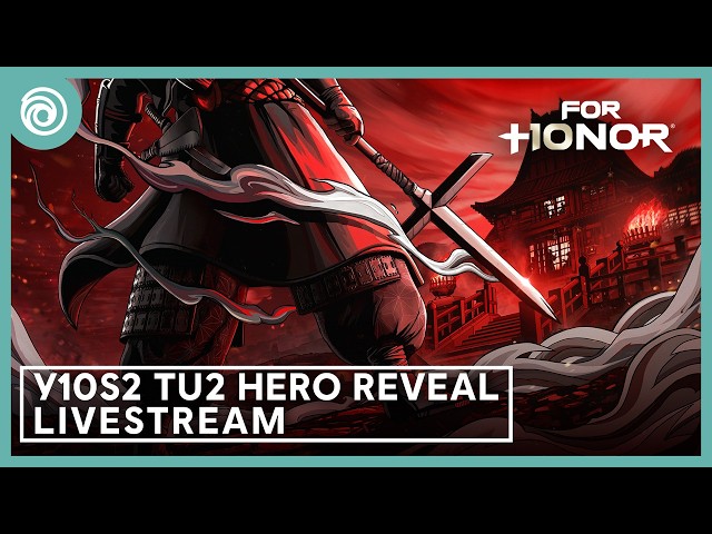 For Honor: Warrior’s Den Y10S2 TU2 HERO REVEAL LIVESTREAM July 16 2026