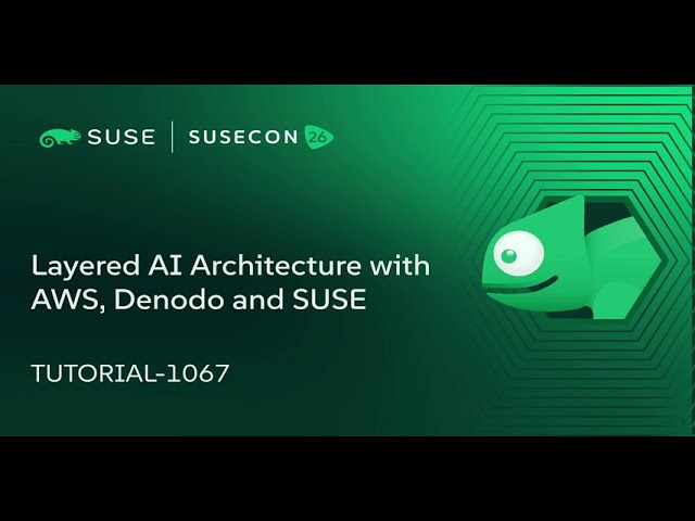 TUTORIAL 1067: Layered AI Architecture with AWS, Denodo and SUSE