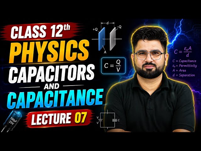 Capacitors and Capacitance | Class 12 Physics Chapter 2 | Board Exam 2026-27