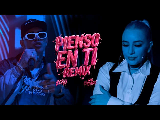 Pienso en ti REMIX - Las Culisueltas, ECKO (Video oficial)