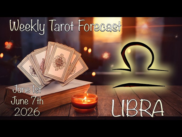 LIBRA Weekly Tarot forecast: June 1st - June 7th 2026