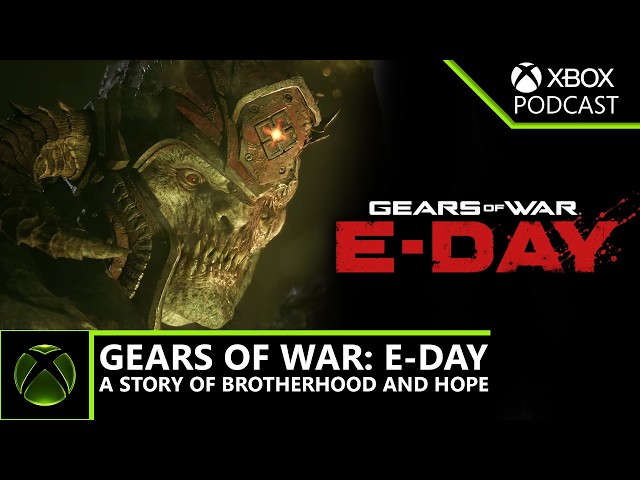 Gears of War: E-Day Campaign - Brotherhood and Hope in a Hopeless World | Official XBOX Podcast