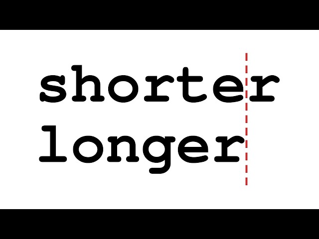 Shorter is longer than longer