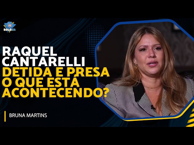 O QUE ESTÁ ACONTECENDO COM A RAQUEL CANTARELLI? - BRUNA MARTINS | Bolder Podcast 540