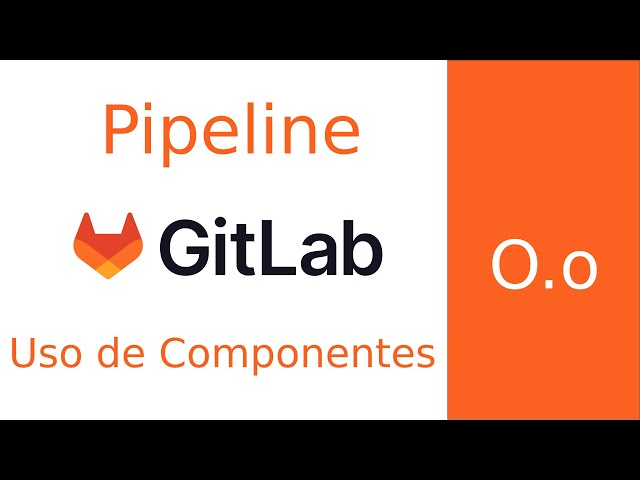 Usando componentes en pipelines - Gitlab CICD - 05 -  Cursos de Desarrollo