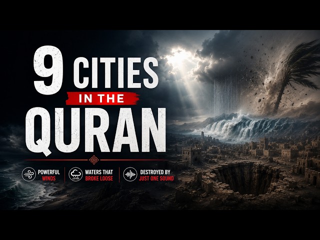 9 Cities Mentioned in the Quran – Ancient Civilizations & Their Destruction