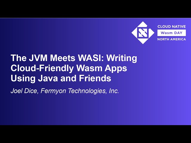 The JVM Meets WASI: Writing Cloud-Friendly Wasm Apps Using Java and Friends - Joel Dice