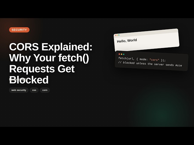 CORS Explained: Why Your fetch() Requests Get Blocked | Web Security Tutorial