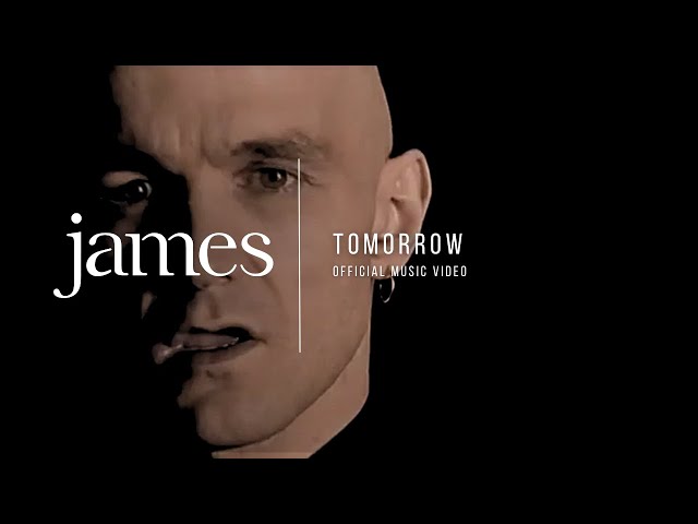 JAMES - Tomorrow (Official Music Video)