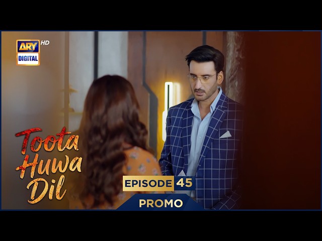 Toota Huwa Dil Episode 45 | Promo | Nazish Jahangir | Agha Ali |  ARY Digital
