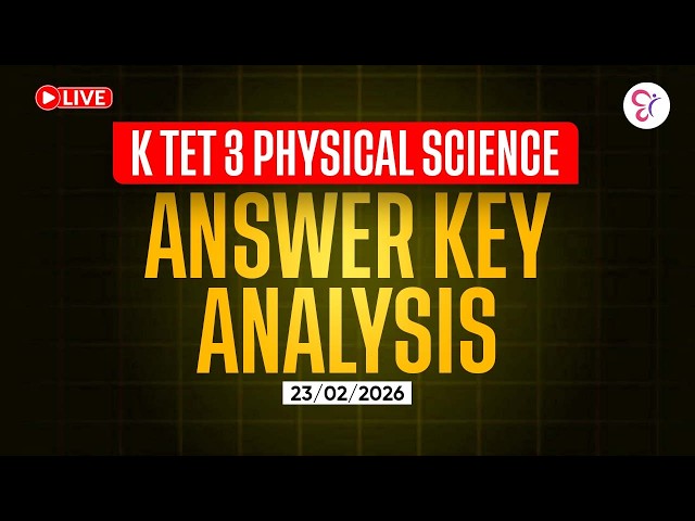 KTET 3 PHYSICAL SCIENCE ANSWER ANALYSIS | KTET EXAM