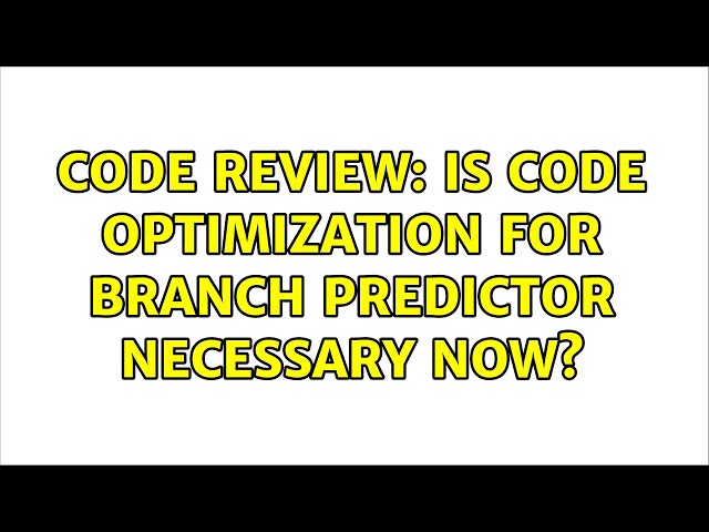Code Review: Is code optimization for branch predictor necessary now? (2 Solutions!!)