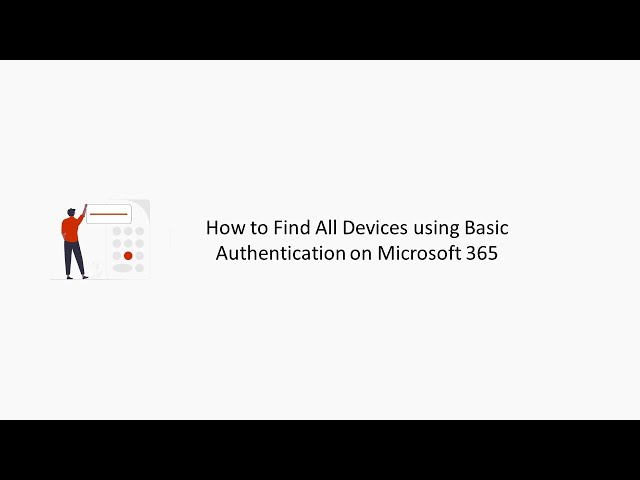 Find all Microsoft 365 basic authentication devices.