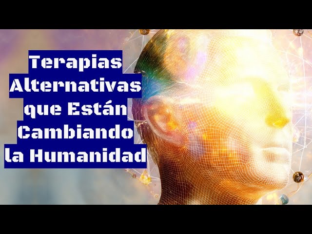 🌟Terapias Alternativas que Están Cambiando la Humanidad