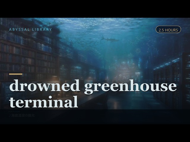Deep Focus Music for Coding, Studying & Deep Work — 2 Hours 🌊 Drowned Greenhouse Terminal