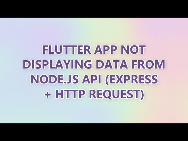 Flutter app not displaying data from Node.js API (Express + HTTP request) (2 SOLUTIONS!!)