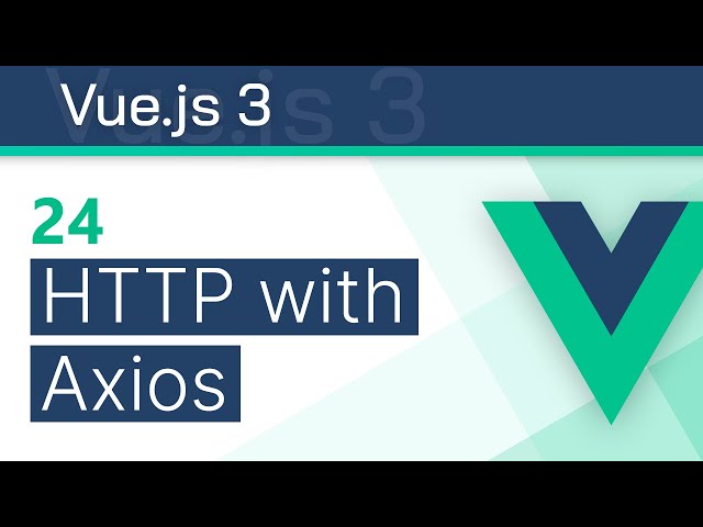 #24 - HTTP Requests (with Axios library) - Vue 3 (Options API) Tutorial