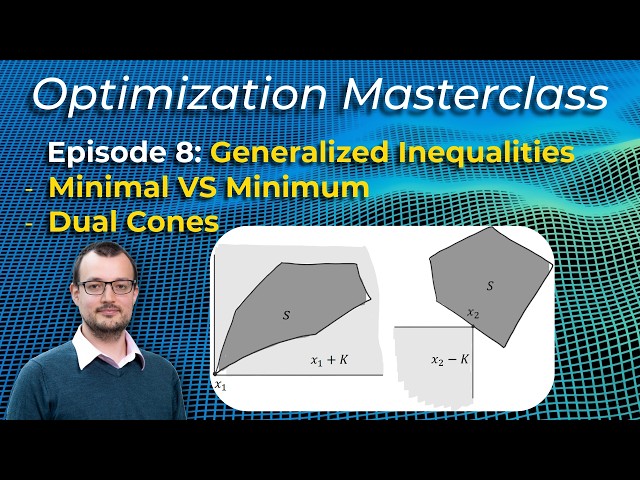 Optimization Masterclass - Generalized Inequalities, Minimal vs Minimum - Ep 8