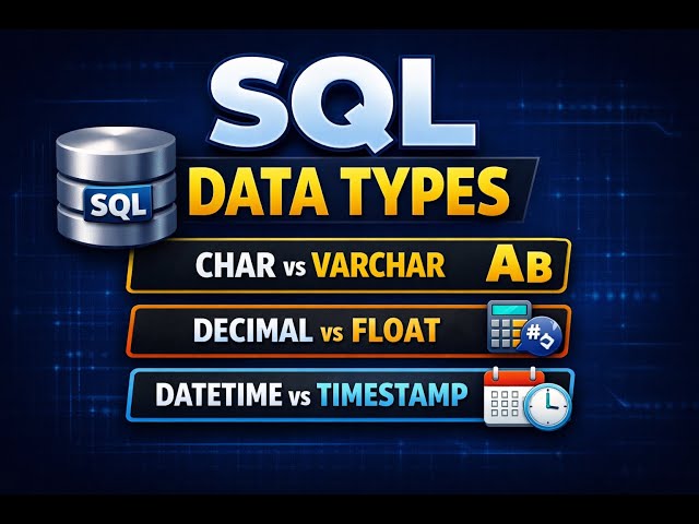 SQL Data Types Explained Simply | CHAR vs VARCHAR | DECIMAL vs FLOAT | DATETIME vs TIMESTAMP