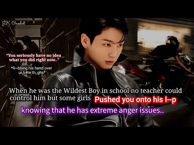 Jungkook ff When he was the wildest bad boy in school no teacher could control him but fall for..