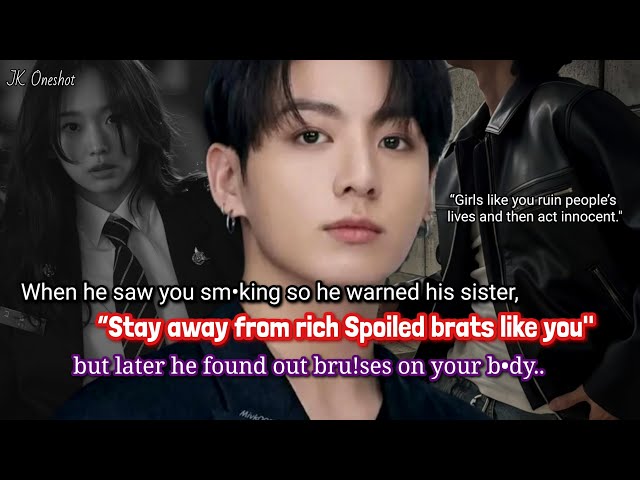 Jungkook ff When the college bad boy warned his sister to stay away from rich spoiled br*ts like..