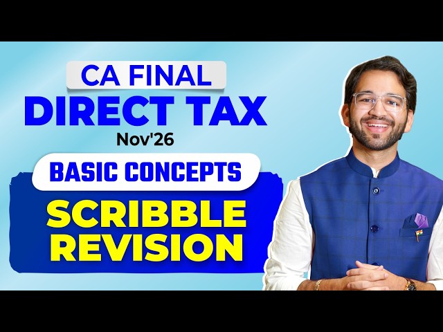01 Basic Concepts CA Final Direct Tax Scribble Revision Nov'26 | ICAI | CA Shubham Singhal