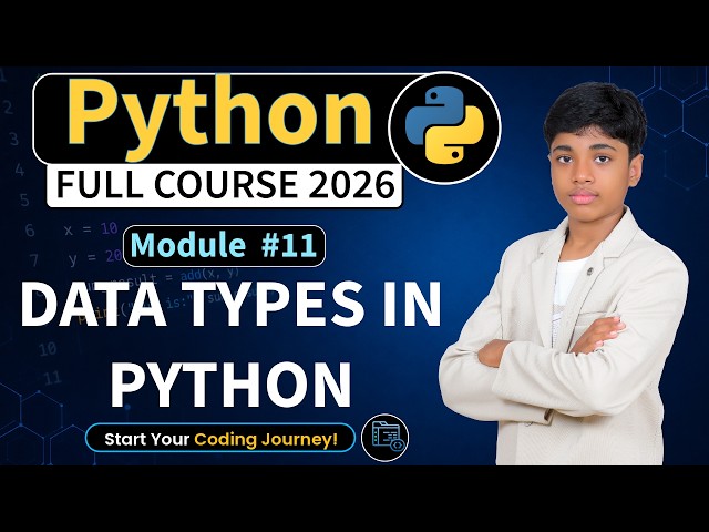 Module 11 : Data Types in Python | Python Full Course 2026