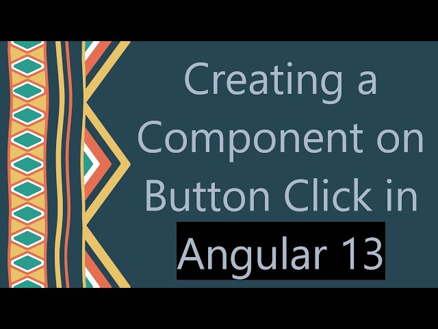 Creating a Component on Button Click in Angular 13