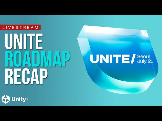 Unite Roadmap Recap