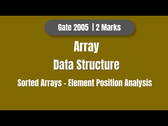 GATE 2005 Data Structure (Array) PYQ | Merging of Sorted Arrays | Statement Analysis