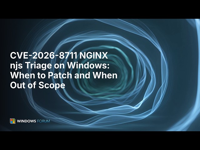 CVE-2026-8711 NGINX njs Triage on Windows: When to Patch and When Out of Scope