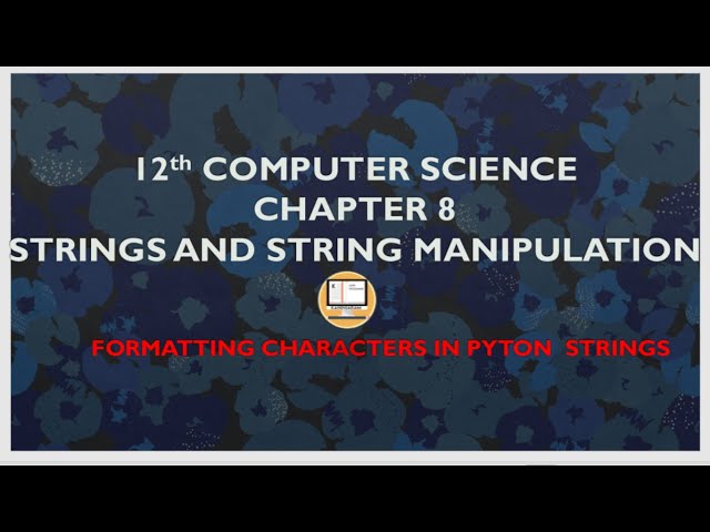 PART 3 || CHAPTER 8 || STRINGS AND STRING MANIPULATION || 12TH COMPUTER SCIENCE
