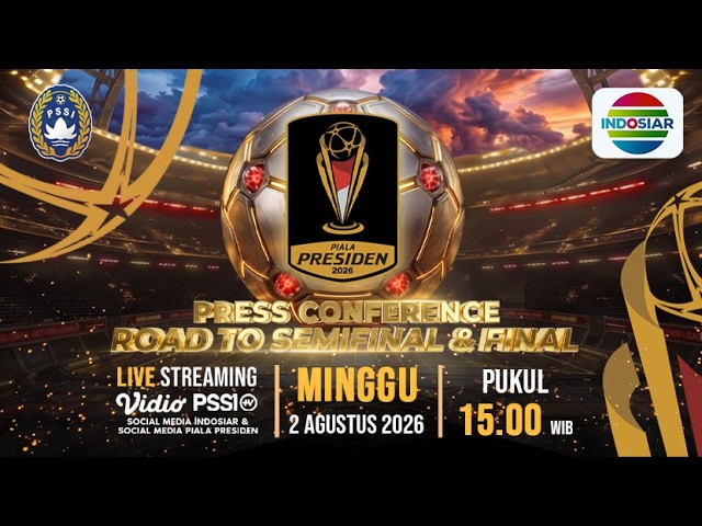 LIVE! Press Conference Road To Semifinal & Final Piala Presiden 2026